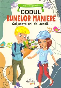 Codul bunelor maniere. Cei sapte ani de-acasa...