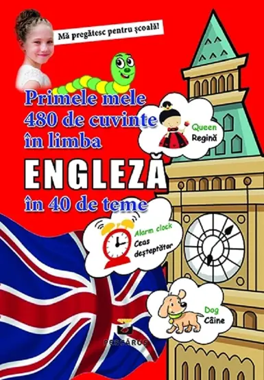 Primele mele 480 de cuvinte in limba engleza in 40 de teme