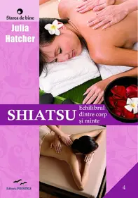 Shiatsu. Echilibrul dintre corp si minte