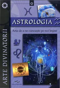 Astrologia. Arta de a ne cunoaste pe noi insine