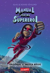 Manual pentru Supereroi. Episodul 2: Masca rosie