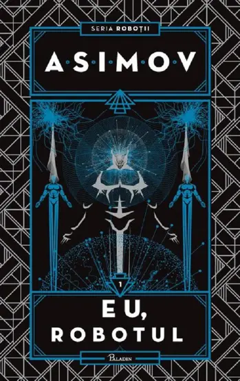 Eu, Robotul. Seria Robotii Vol.1
