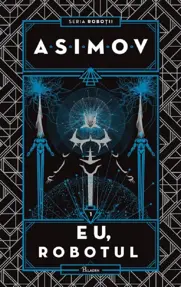 Eu, Robotul. Seria Robotii Vol.1