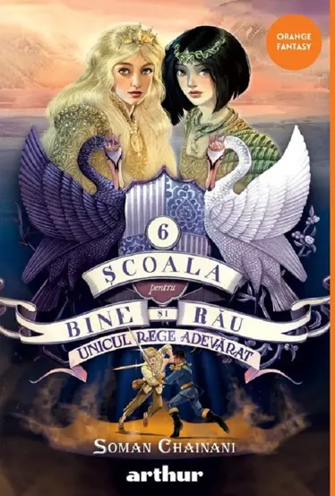 Unicul rege adevarat. Seria Scoala pentru Bine si Rau Vol.6