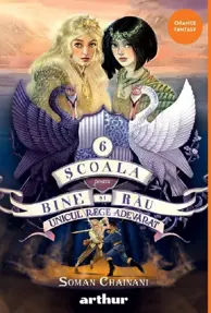 Unicul rege adevarat. Seria Scoala pentru Bine si Rau Vol.6
