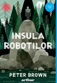 Insula robotilor. Seria Insula robotilor Vol.1