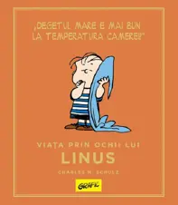 Peanuts. Ghiduri pentru viata. Viata prin ochii lui Linus