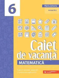 Caiet de vacanta. Matematica - Clasa 6