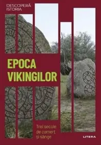 Descopera istoria. Epoca vikingilor