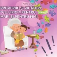 Proverbe si zicatori, cu lipici, pentru mari si pentru mici