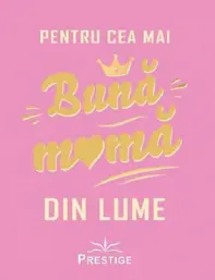 Pentru cea mai buna mama din lume