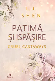 Patimă și ispășire. Seria Cruel Castaways Vol.1