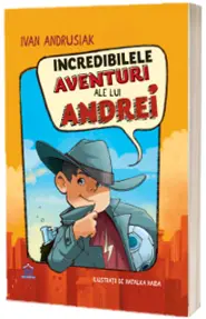 Incredibilele aventuri ale lui Andrei