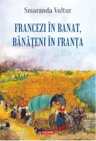 Francezi în Banat, bănăţeni în Franţa