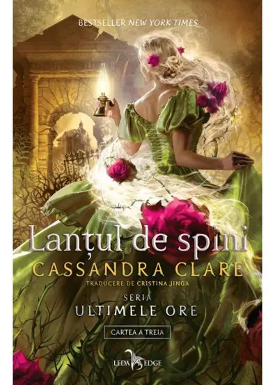 Lantul de spini. Seria Ultimele ore Vol.3