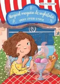 Magicul magazin de inghetata. Vanilie, capsuni si magie