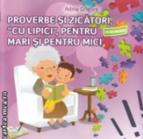 Proverbe si zicatori cu lipici pentru mari si pentru mici