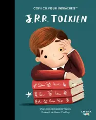 J.R.R. Tolkien. Copii cu visuri indraznete