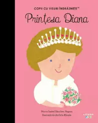 Printesa Diana. Copii cu visuri indraznete