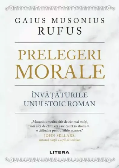 Prelegeri morale. Invataturile unui stoic roman