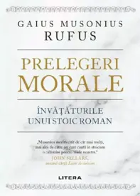 Prelegeri morale. Invataturile unui stoic roman