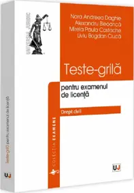 Teste-grila pentru examenul de licenta. Drept civil
