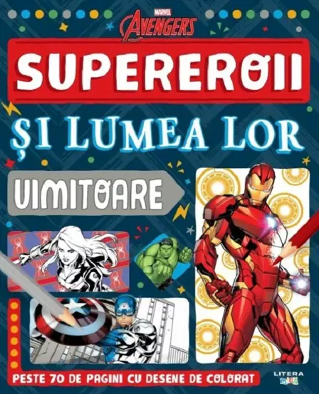 Marvel Avengers. Supereroii si lumea lor uimitoare