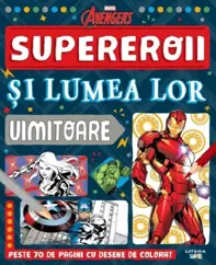 Marvel Avengers. Supereroii si lumea lor uimitoare