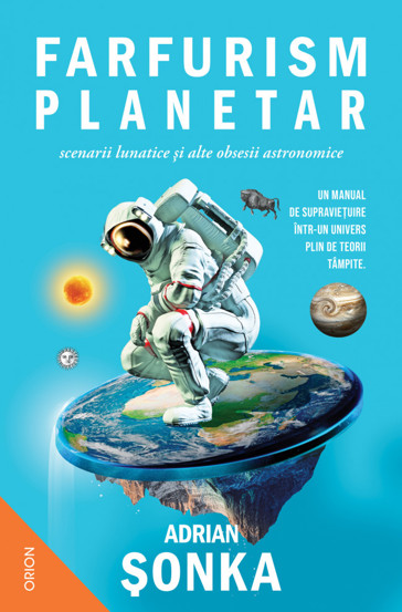 Farfurism planetar scenarii lunatice și alte obsesii astronomice