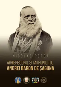 Arhiepiscopul si mitropolitul Andrei Baron de Saguna