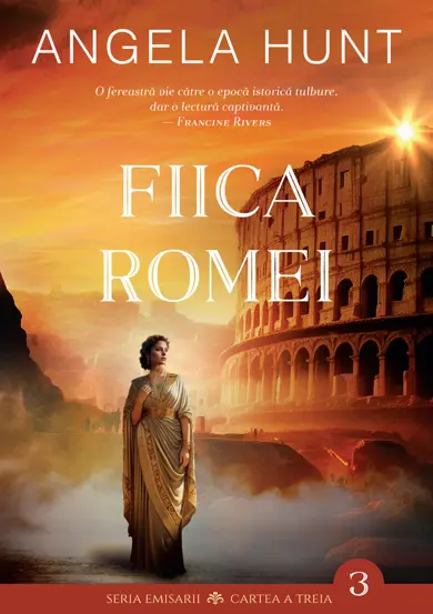 Fiica Romei. Seria Emisarii Vol.3