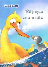 Ce ne invata: Ratusca cea urata