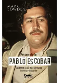 Pe urmele lui Pablo Escobar