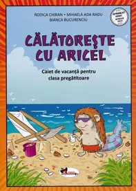 Calatoreste cu Aricel. Caiet de vacanta pentru clasa pregatitoare