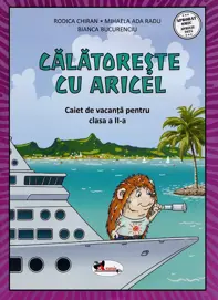 Calatoreste cu Aricel. Caiet de vacanta pentru clasa 2