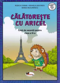 Calatoreste cu Aricel. Caiet de vacanta pentru clasa 3