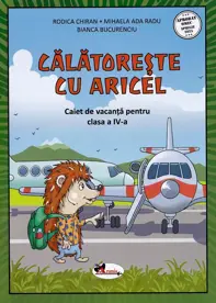 Calatoreste cu Aricel. Caiet de vacanta pentru clasa 4