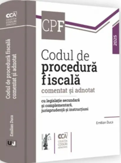 Codul de procedura fiscala comentat si adnotat cu legislatie secundara si complementara, jurisprudenta si instructiuni - 2025