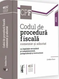 Codul de procedura fiscala comentat si adnotat cu legislatie secundara si complementara, jurisprudenta si instructiuni - 2025