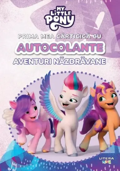 My Little Pony. Aventuri nazdravane. Prima mea carticica cu autocolante