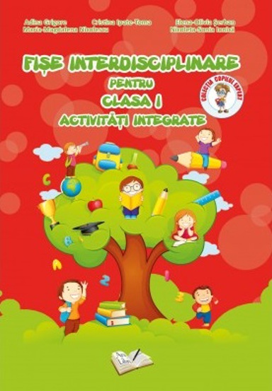 Fișe interdisciplinare. Activități integrate. Clasa I
