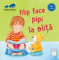 Filip face pipi la oliță. Primii pași