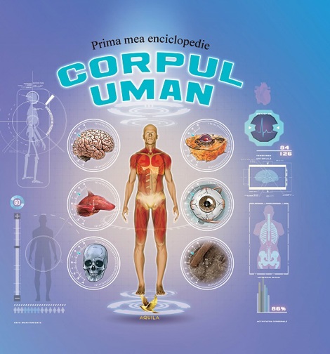 Corpul uman. Prima mea enciclopedie