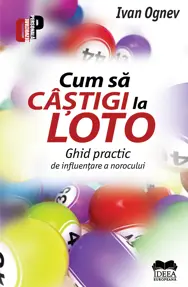 Cum să câștigi la Loto. Ghid practic de influențare a norocului