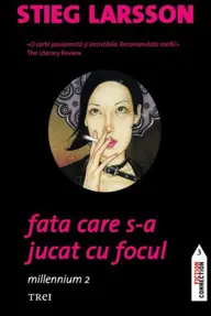 Fata care s-a jucat cu focul. Seria Millenium Vol.2