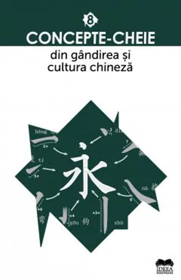 Concepte-cheie din gandirea si cultura chineza - Vol. VIII