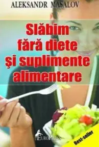 Slabim fara diete si suplimente alimentare