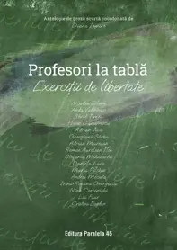 Profesori la tablă – exerciții de libertate