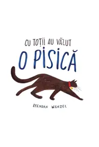 Cu totii au vazut o pisica