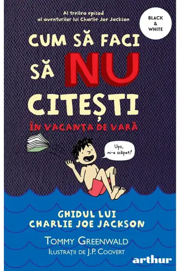 Cum sa faci sa NU citesti in vacanta de vara. Seria Ghidul lui Charlie Joe Jackson Vol.3